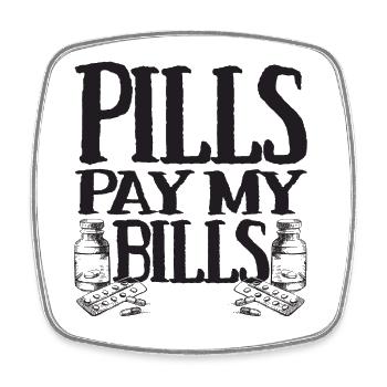 Pills pay my bills Pillen Arznei Apotheker Spruch - Viereckiger Kühlschrankmagnet - Weiß - Vorne