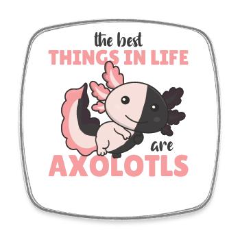 the best things in life are Axolotls süße Axololt - Square fridge magnet - white - Front
