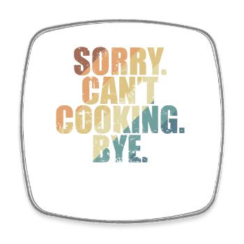 Sorry. Can't. Cooking. Bye. Koch Hobby - Viereckiger Kühlschrankmagnet - Weiß - Vorne