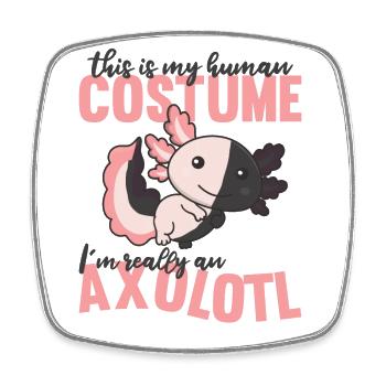 C’est mon costume humain im vraiment un axolotl - Magnet carré - blanc - Devant