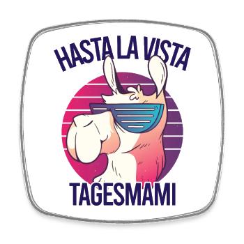 Hasta La Vista Tagesmami - Viereckiger Kühlschrankmagnet - Weiß - Vorne