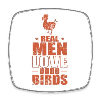 Real Men Love Dodo Birds Animal Bird - Square fridge magnet - white - Front