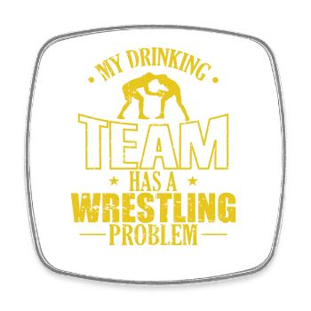 My Drinking Team has a Wrestling Problem - Square fridge magnet - white - Front