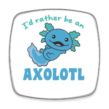 I'd rather be an axolotl - cute axolotl - Square fridge magnet - white - Front