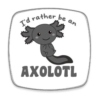 I'd rather be an axolotl - cute axolotl - Square fridge magnet - white - Front
