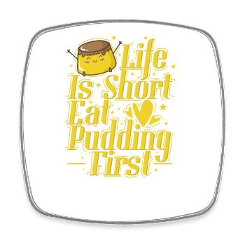Life is Short Eat Pudding First - Square fridge magnet - white - Front