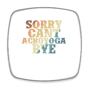 Sorry can't Acroyoga Bye Fitness Balance - Square fridge magnet - white - Front