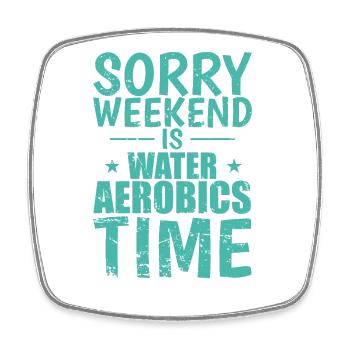 Sorry Weekend is Water Aerobics Time - Viereckiger Kühlschrankmagnet - Weiß - Vorne