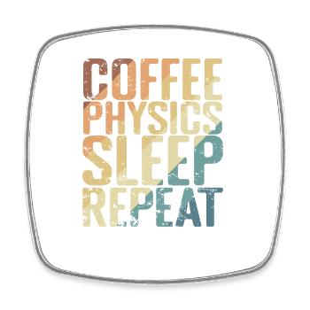 Coffee Physics Sleep Repeat Study - Square fridge magnet - white - Front