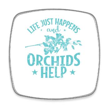 Life just happens and Orchids Help Plant - Square fridge magnet - white - Front