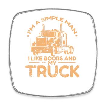 I'm a simple Man Like Boobs and my Truck - Viereckiger Kühlschrankmagnet - Weiß - Vorne