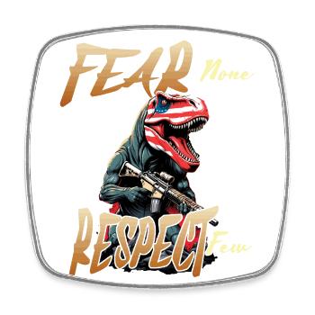 Fear None Respect Few Funny United States Dinosaur - Square fridge magnet - white - Front