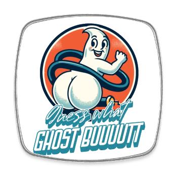 Guess What Ghosts Butt Funny Ghosts Saying - Square fridge magnet - white - Front