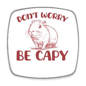 Mach Dir Keine Sorgen, Sei Capy Funny Capybara - Viereckiger Kühlschrankmagnet - Weiß - Vorne
