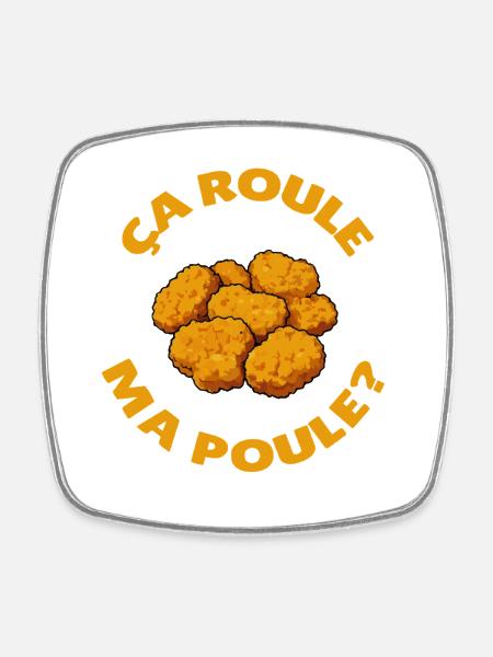 Ça roule ma poule ? T-shirt drôle avec nuggets - Magnet carré - blanc