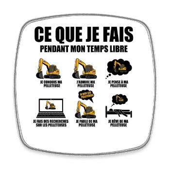 Ce que je fais pendant mon temps libre Pelleteuse - Magnet carré - blanc - Devant