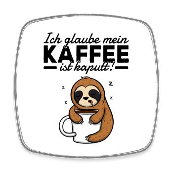 Mein Kaffee ist Kaputt Immer Müde Faultier Sprüche - Viereckiger Kühlschrankmagnet - Weiß - Vorne