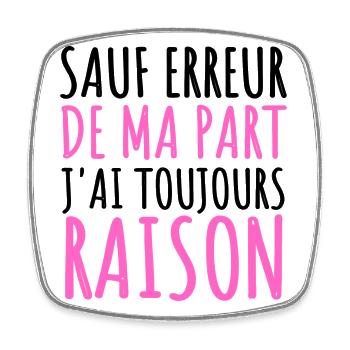 Sauf erreur j' ai toujours raison humour cadeau - Magnet carré - blanc - Devant