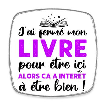 J'ai fermé mon livre pour être ici cadeau lecture - Magnet carré - blanc - Devant