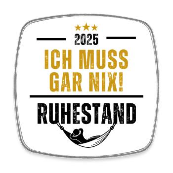 Ruhestand Ich muss gar nix 2025 - Viereckiger Kühlschrankmagnet - Weiß - Vorne
