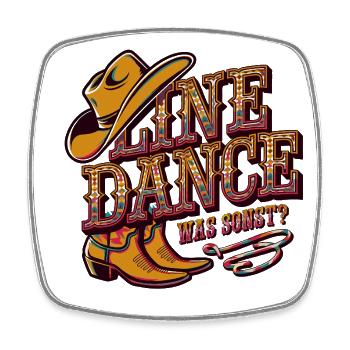 Line Dance Was sonst? Ich bin Line Dancer - Viereckiger Kühlschrankmagnet - Weiß - Vorne