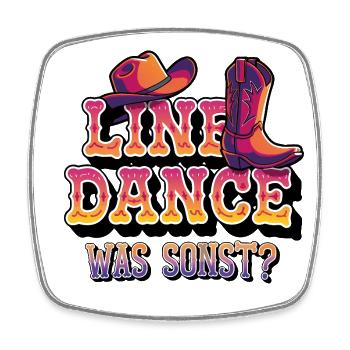Line Dance Was sonst? Ich bin Line Dancer - Viereckiger Kühlschrankmagnet - Weiß - Vorne