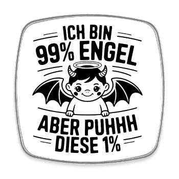 Ich bin 99% Engel aber Puhhh diese 1% - Viereckiger Kühlschrankmagnet - Weiß - Vorne