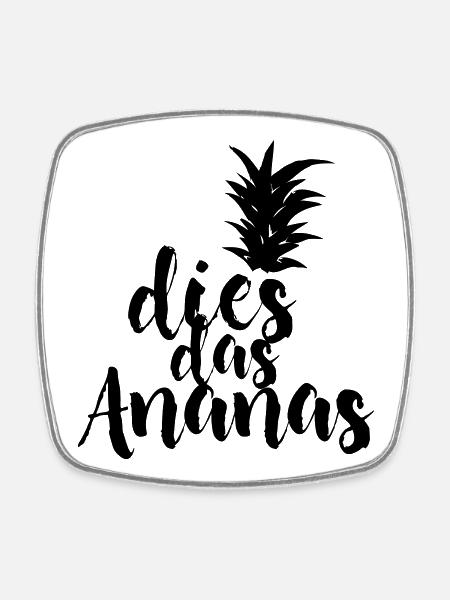 dies das Ananas - Viereckiger Kühlschrankmagnet - Weiß