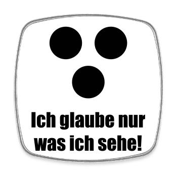 Ich glaube nur was ich sehe - Viereckiger Kühlschrankmagnet - Weiß - Vorne