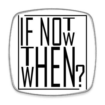 Wenn nicht jetzt, wann dann? IF NOT NOW THEN WHEN - Viereckiger Kühlschrankmagnet - Weiß - Vorne
