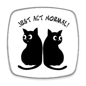 JUST ACT NORMAL - BLACK CATS - Square fridge magnet - white - Front