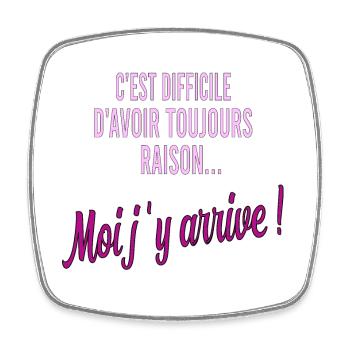 c'est difficile d'avoir toujours raison - Magnet carré - blanc - Devant