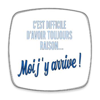 Moi j’y arrive! Toujours raison - Magnet carré - blanc - Devant