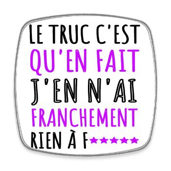 J'en n' ai rien à f.....phrase drôle cadeau femme. - Magnet carré - blanc - Devant