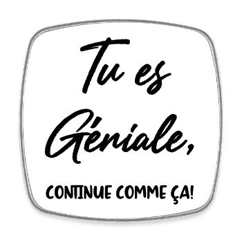 Tu es Géniale, continue comme ça! - Magnet carré - blanc - Devant