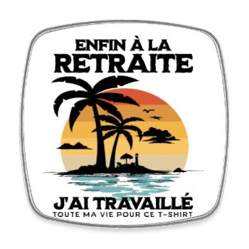 Enfin la retraite humour retraité cadeau drôle - Magnet carré - blanc - Devant
