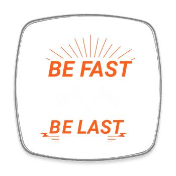 Be Fast or Be Last Race Car Car Racing Sports - Square fridge magnet - white - Front