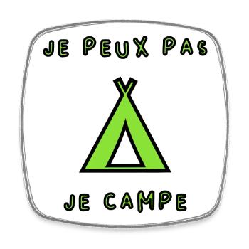 CAMPING. CAMPER. JE PEUX PAS. HUMOUR. VACANCES - Magnet carré - blanc - Devant