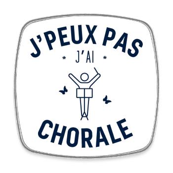 J'peux pas j'ai Chorale - Magnet carré - blanc - Devant