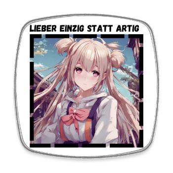 Lieber Einzig statt Artig - Viereckiger Kühlschrankmagnet - Weiß - Vorne