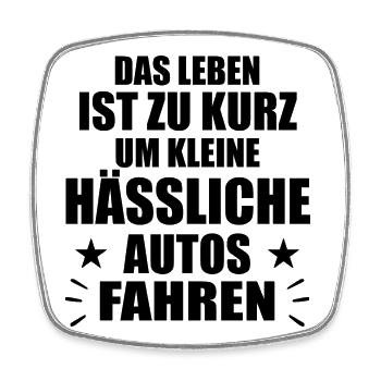 Das Leben ist zu kurz um kleine hässliche Autos - Viereckiger Kühlschrankmagnet - Weiß - Vorne