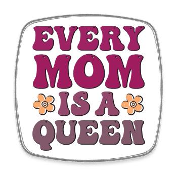 Every Mom is a Queen - Square fridge magnet - white - Front