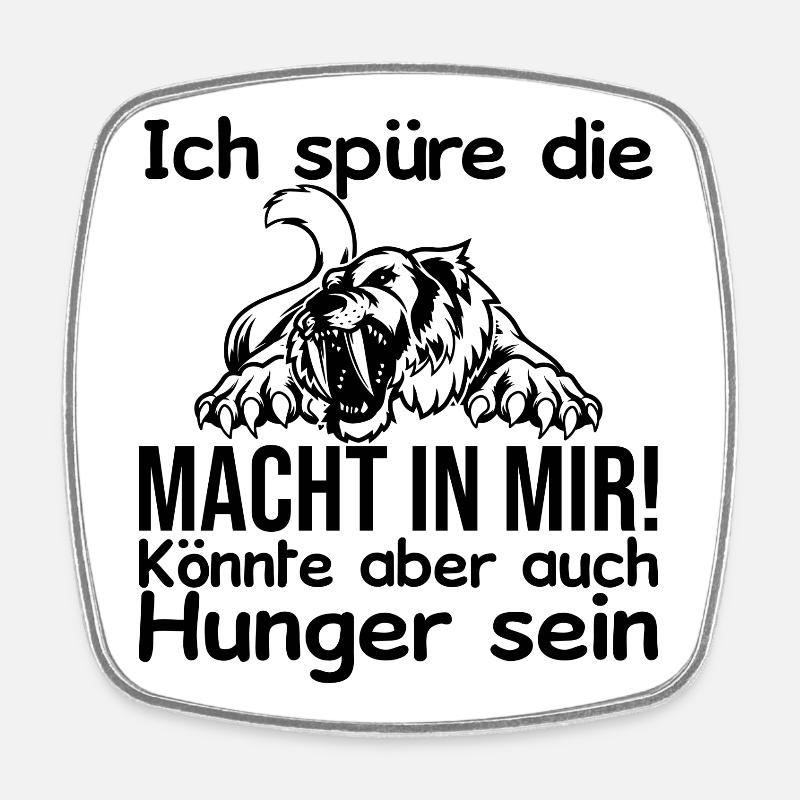 Ich spüre Macht in mir oder ist das Hunger - Viereckiger Kühlschrankmagnet - Weiß