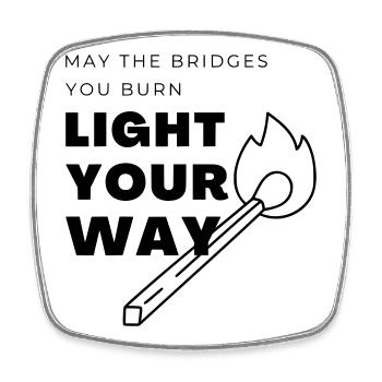 Que les ponts que tu brûles éclairent ton chemin - Magnet carré - blanc - Devant
