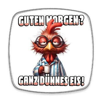 Guten Morgen? Ganz dünnes Eis Hahn mit Kaffee - Viereckiger Kühlschrankmagnet - Weiß - Vorne