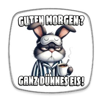 Guten Morgen? Ganz dünnes Eis Hase mit Kaffee - Viereckiger Kühlschrankmagnet - Weiß - Vorne