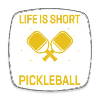 Life is Short, Play Pickleball - Square fridge magnet - white - Front