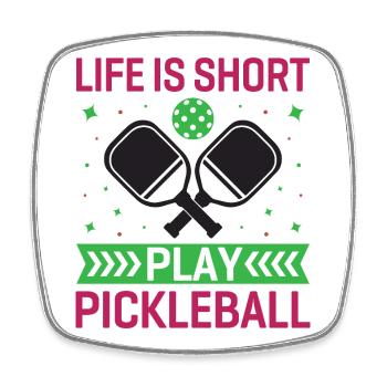 Life is Short, Play Pickleball - Square fridge magnet - white - Front