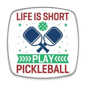 Life is Short, Play Pickleball - Square fridge magnet - white - Front