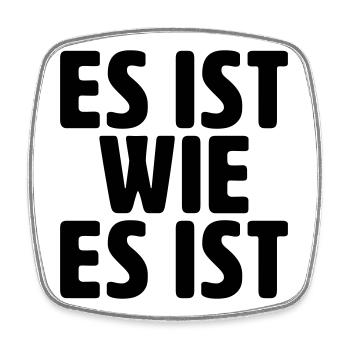 Es ist wie es ist - Viereckiger Kühlschrankmagnet - Weiß - Vorne